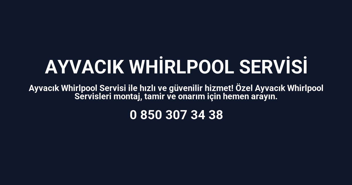 Ayvacık Whirlpool Servisi